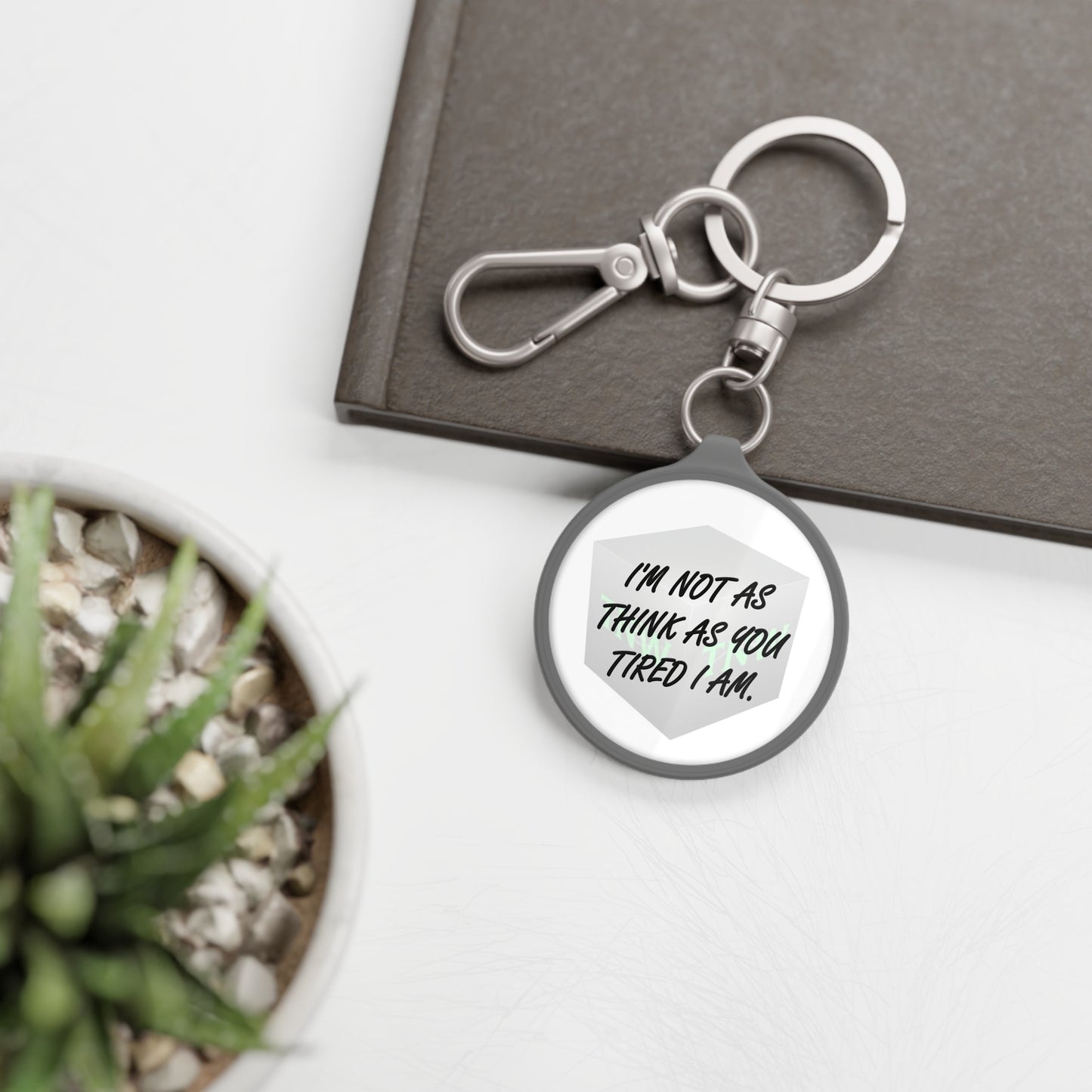 Not Tired - Keychain