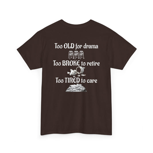 "Too Old, Too Broke, Too Tired" Night Shift T-Shirt