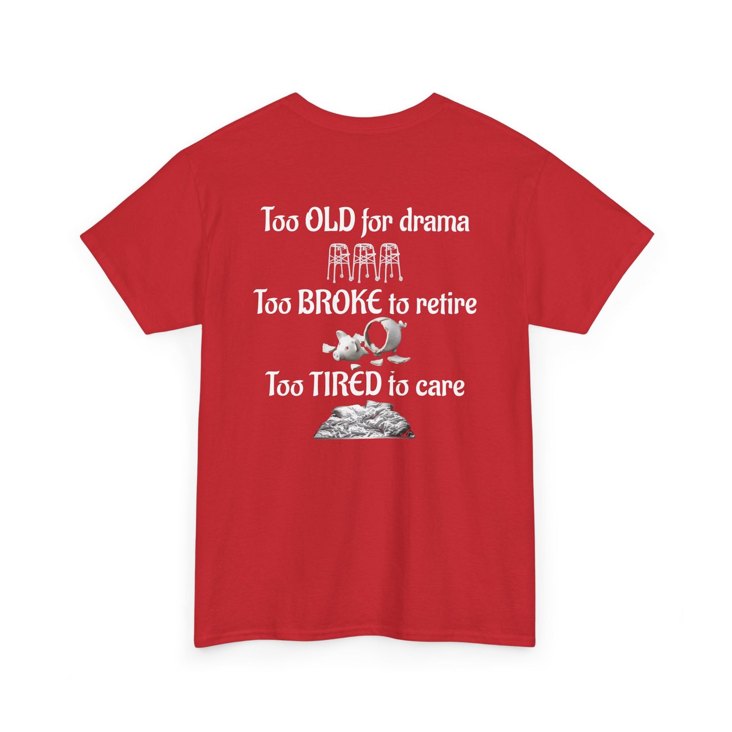 "Too Old, Too Broke, Too Tired" Night Shift T-Shirt