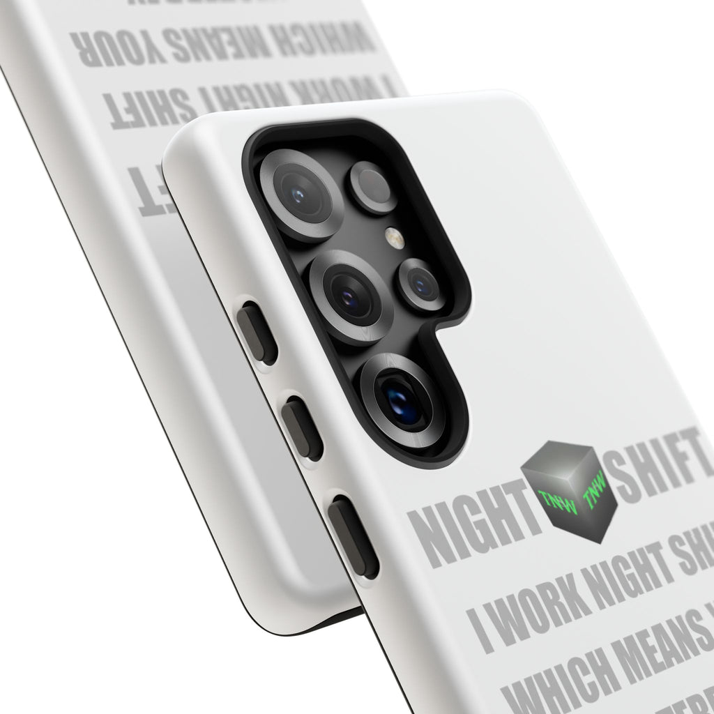 Night Shift Samsung Phone Case – "I Work Night Shift" Quote Protective Cover