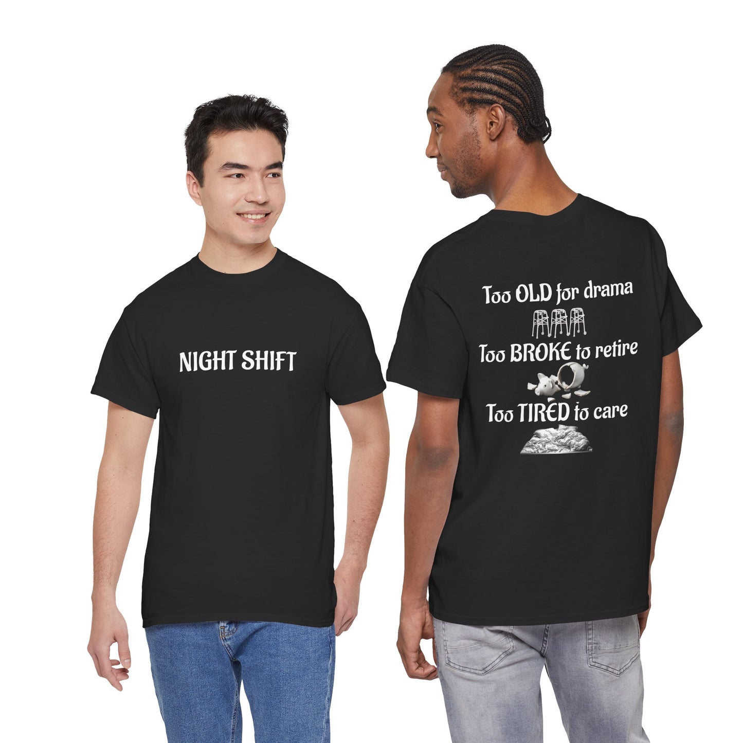 "Too Old, Too Broke, Too Tired" Night Shift T-Shirt