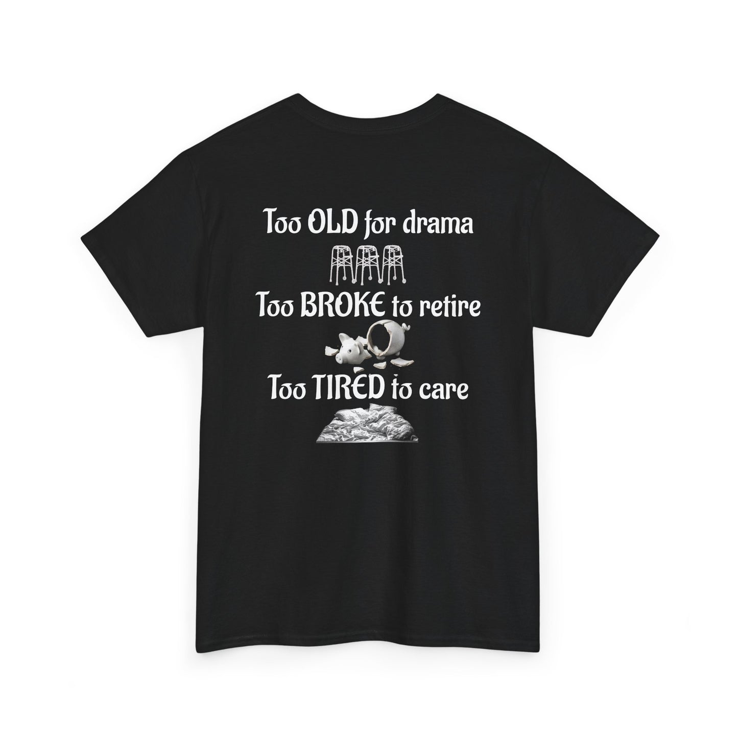 "Too Old, Too Broke, Too Tired" Night Shift T-Shirt