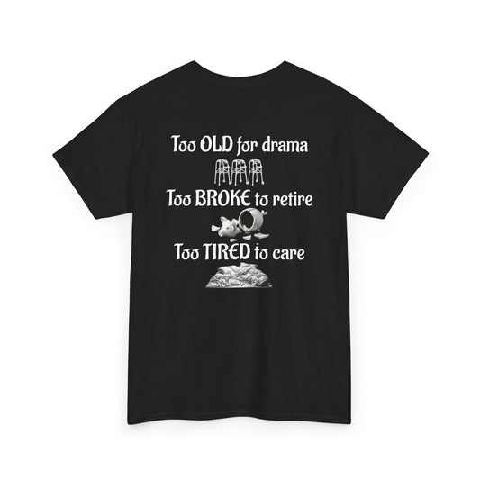 "Too Old, Too Broke, Too Tired" Night Shift T-Shirt