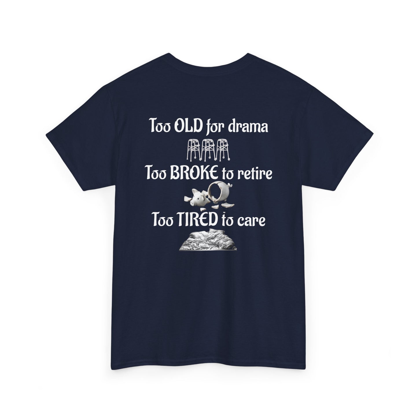 "Too Old, Too Broke, Too Tired" Night Shift T-Shirt