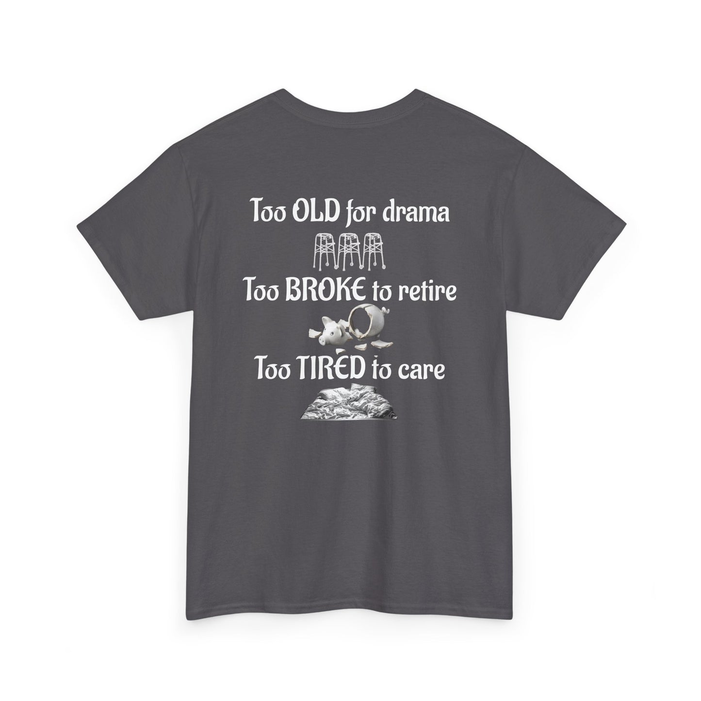 "Too Old, Too Broke, Too Tired" Night Shift T-Shirt