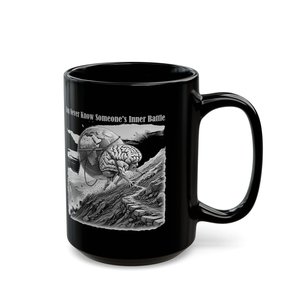 Black Ceramic Mug — 'You Never Know Someone's Inner Battle' Inspirational Mental Health Awareness (11oz/15oz)