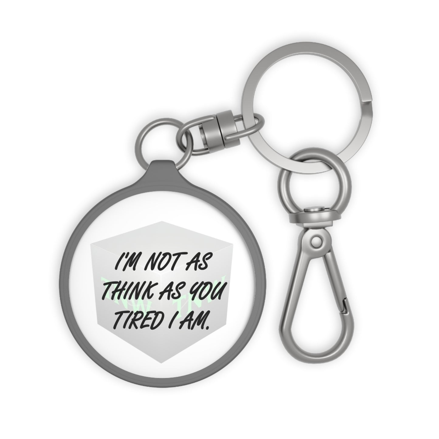 Not Tired - Keychain