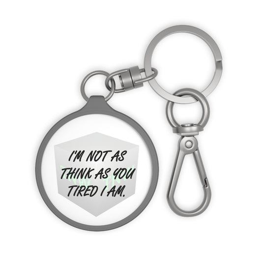 Not Tired - Keychain
