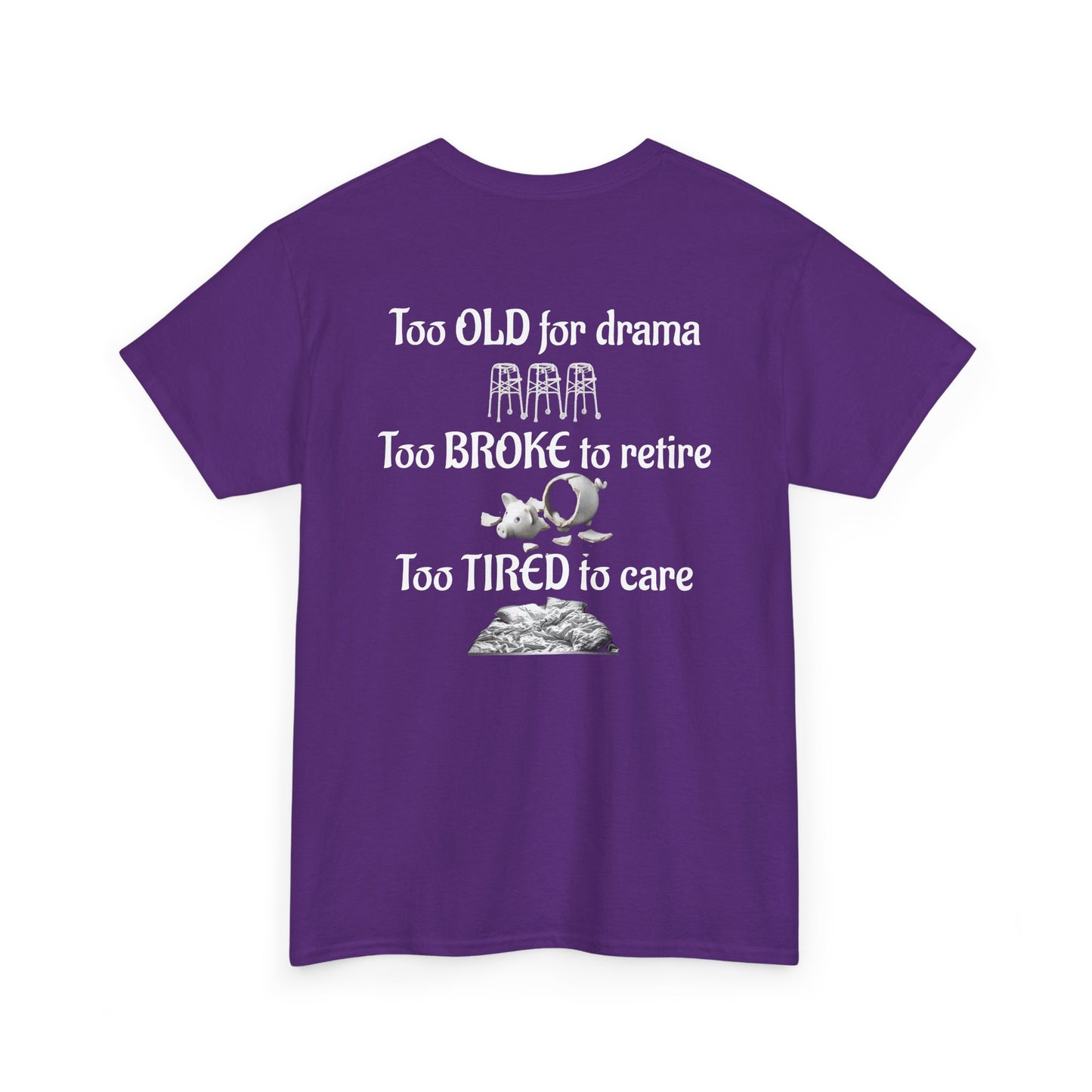 "Too Old, Too Broke, Too Tired" Night Shift T-Shirt