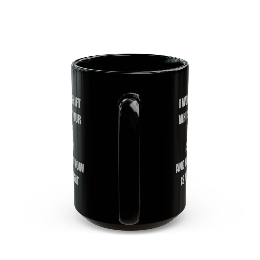 Black Ceramic Mug — I Work Night Shift (11oz/15oz)