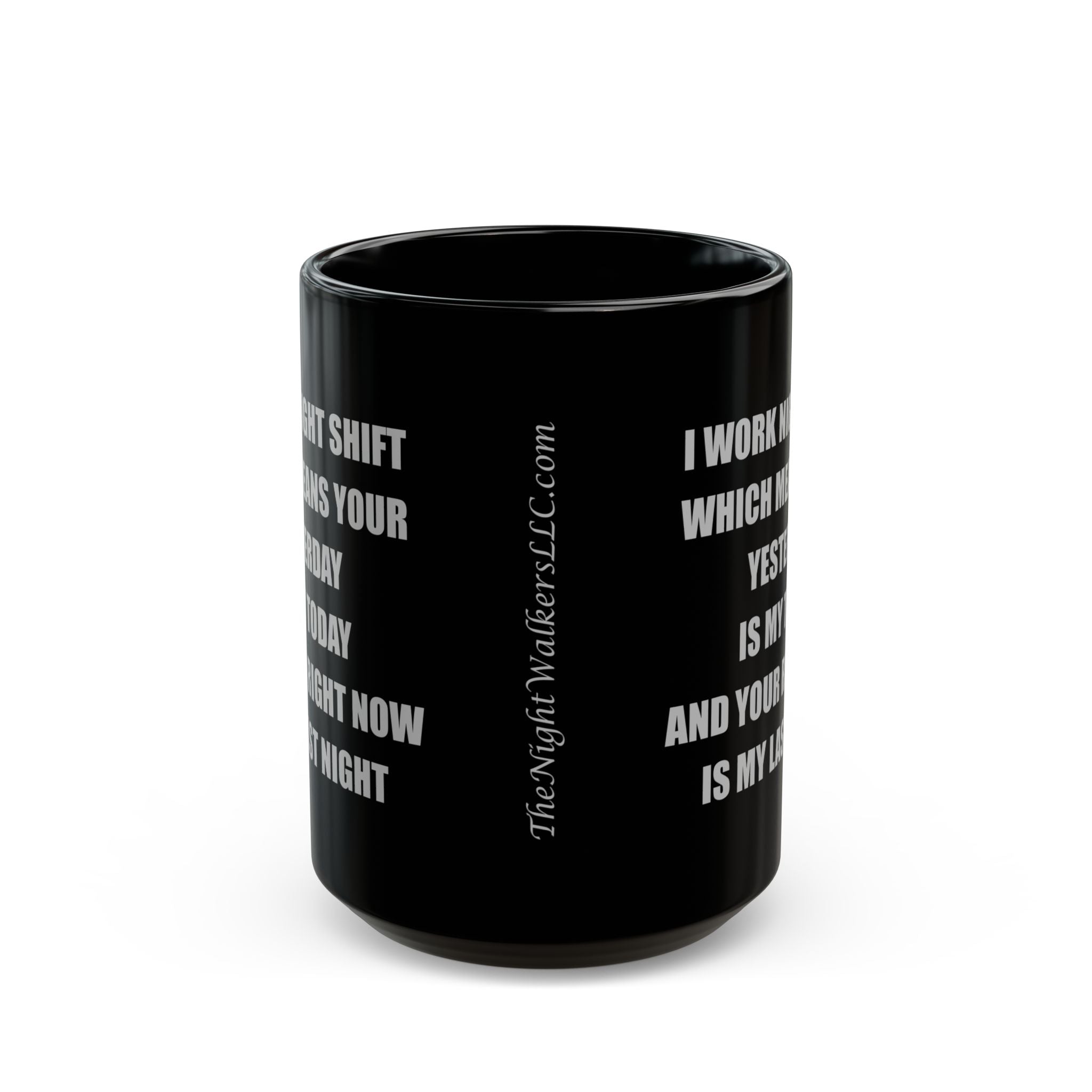 Black Ceramic Mug — I Work Night Shift (11oz/15oz)