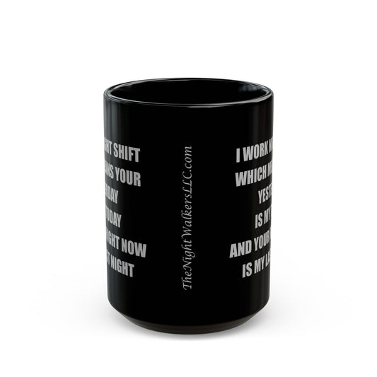 Black Ceramic Mug — I Work Night Shift (11oz/15oz)
