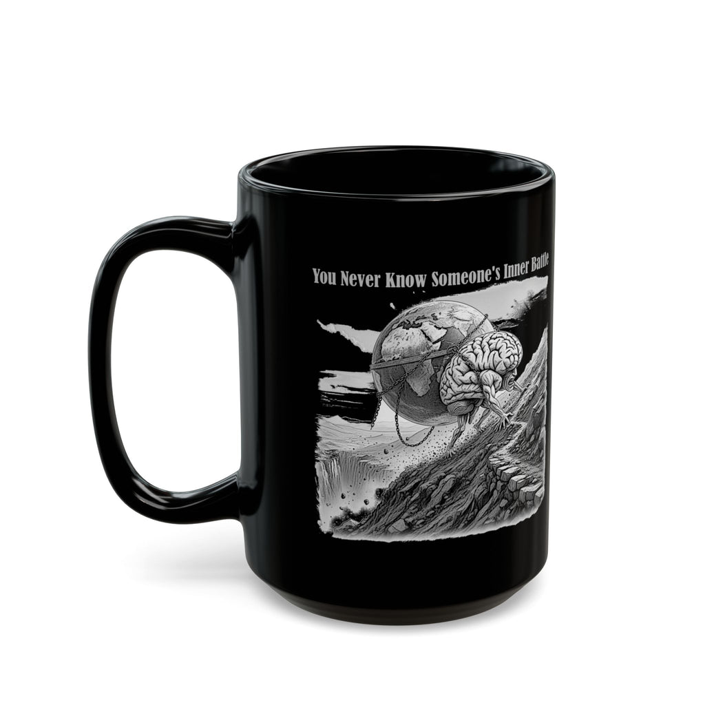 Black Ceramic Mug — 'You Never Know Someone's Inner Battle' Inspirational Mental Health Awareness (11oz/15oz)