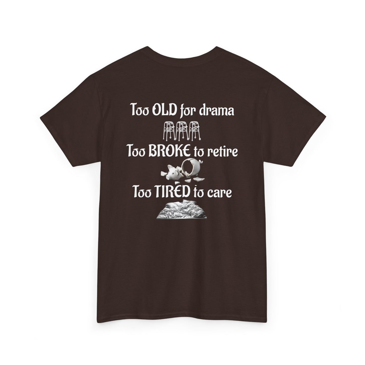 "Too Old, Too Broke, Too Tired" Night Shift T-Shirt