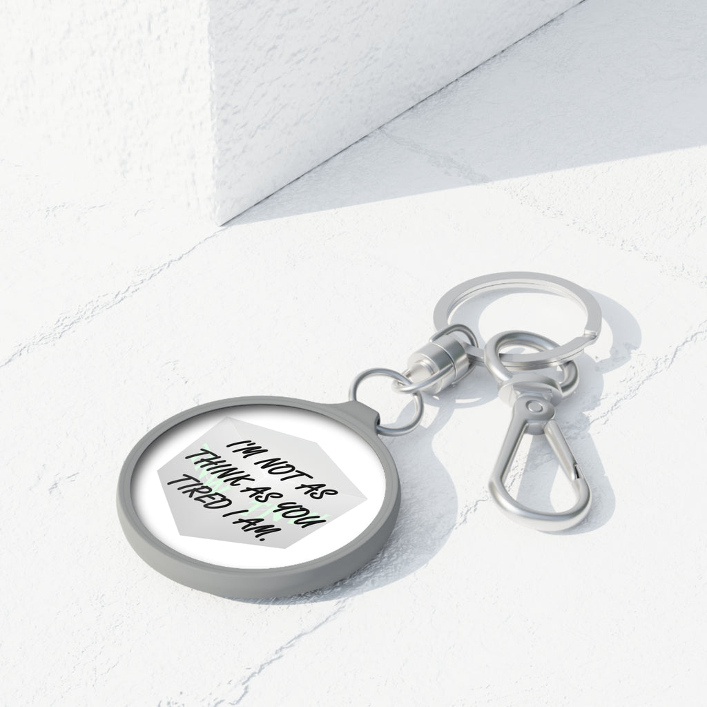 Not Tired - Keychain